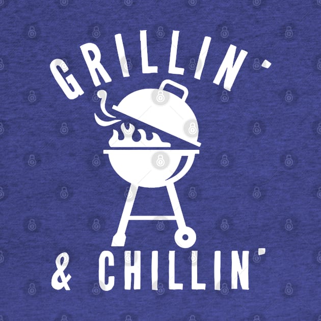 Grillin' and Chillin' by PopCultureShirts